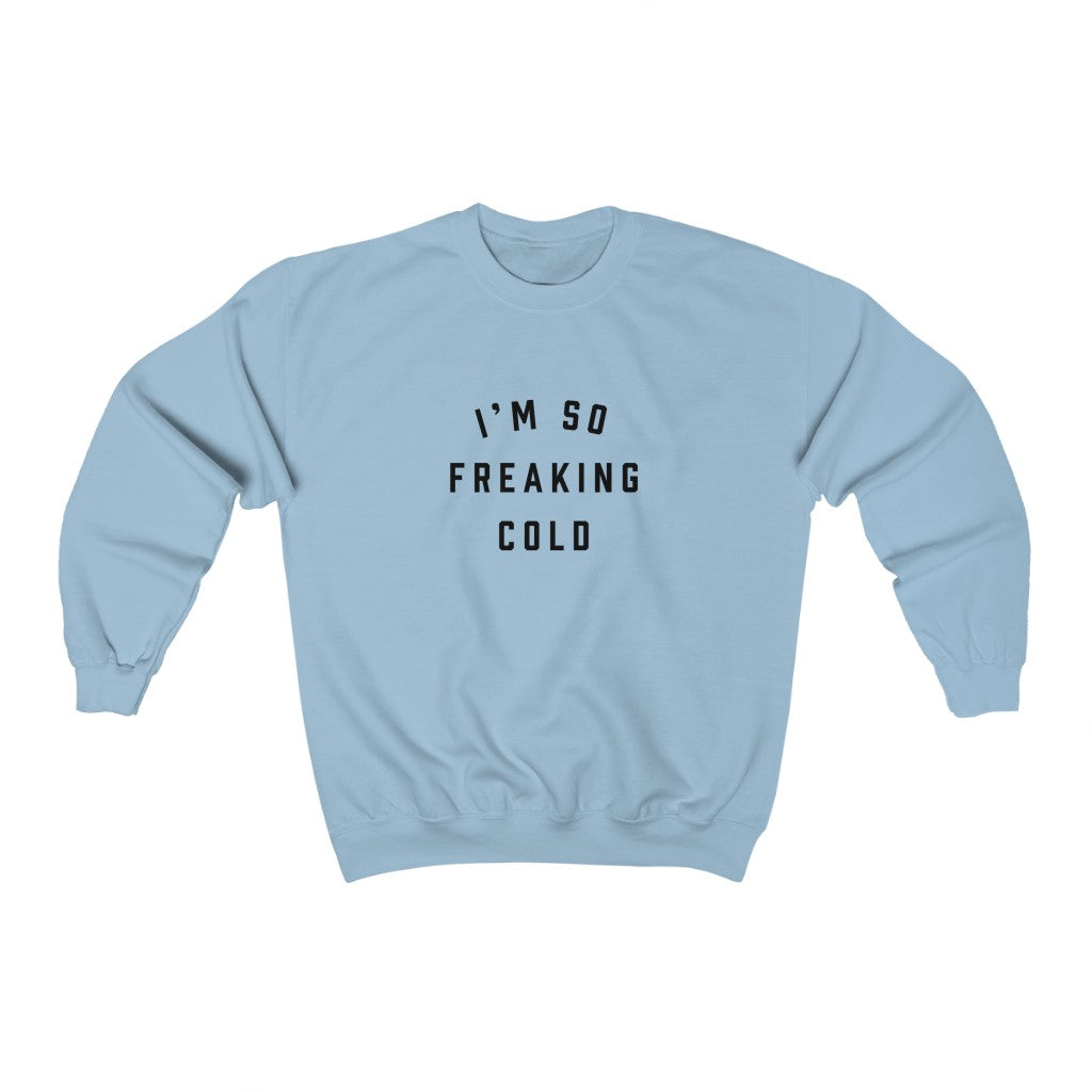 I m So Freaking Cold Crewneck Sweatshirt Graphic Moms