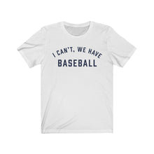 Load image into Gallery viewer, I CAN'T WE HAVE BASEBALL Jersey Tee