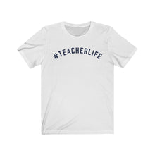 Load image into Gallery viewer, #TEACHERLIFE Jersey Tee