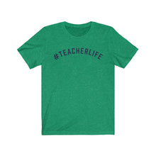 Load image into Gallery viewer, #TEACHERLIFE Jersey Tee