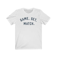 Load image into Gallery viewer, GAME. SET. MATCH. Jersey Tee