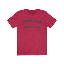 Load image into Gallery viewer, PROFESSIONAL VOLUNTEER Jersey Tee
