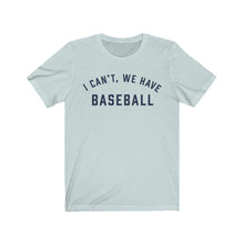 Load image into Gallery viewer, I CAN&#39;T WE HAVE BASEBALL Jersey Tee
