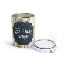Load image into Gallery viewer, BUT FIRST WINE Tumbler 10oz
