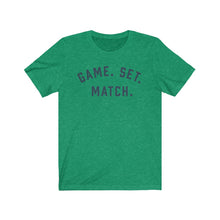 Load image into Gallery viewer, GAME. SET. MATCH. Jersey Tee
