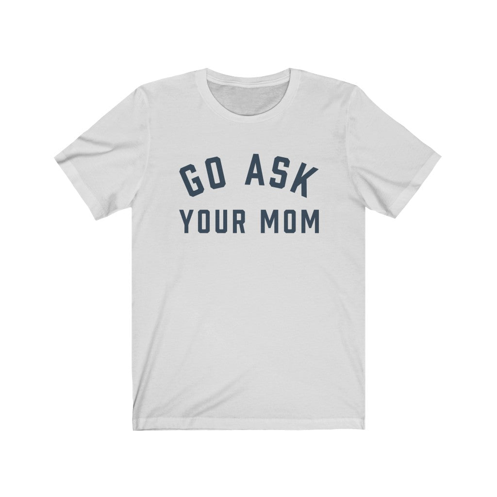 GO ASK YOUR MOM Jersey Tee